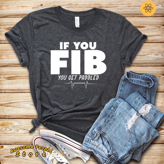 Paramedic Shirt, If You FIB You Get Paddled Unisex T-Shirt, ER Nurse Shirt, Nursing Pun Shirt, Cardiac, Heart Tee, EMT Gift, Cardiology