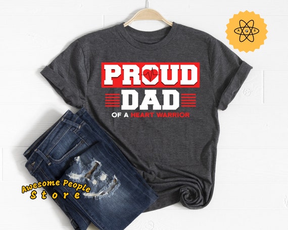 Congenital Heart Shirt, Heart Disease Shirt, Heart Awareness, Heart Of A Warrior, Dad Of A Warrior Tee, CHD Shirt, Heart Warrior, Proud Dad
