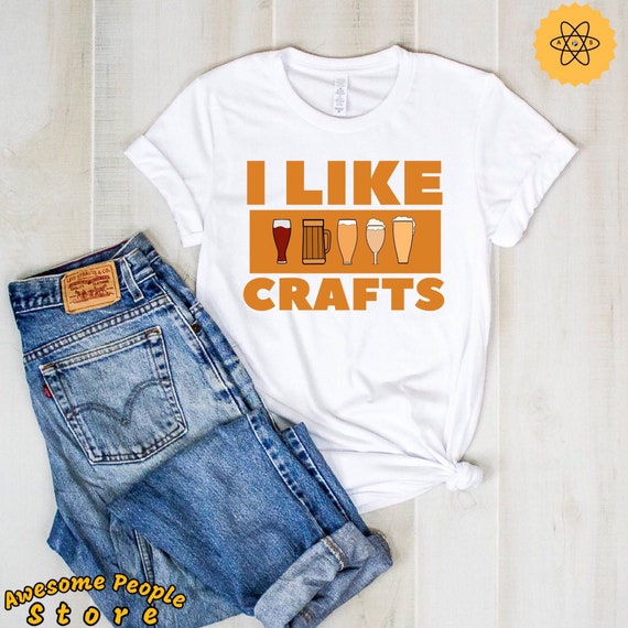 I Like Crafts / Beer Brewer / Craft Beer / Brewery / Brewers / Brewing Beer / Home Brewer / Beer Lover / Shirt / Tank Top / Hoodie
