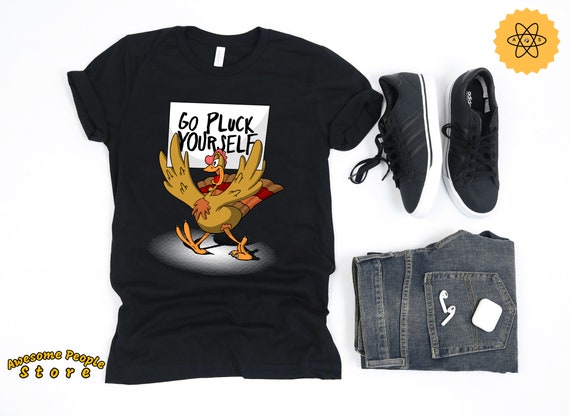 Funny Thanksgiving T-Shirt Go Pluck Yourself Turkey Tee T-Shirt Funny Thanksgiving T-Shirt Go Pluck Yourself Turkey Tee T-Shirt