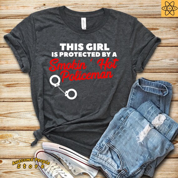 Police Wife Shirt /  This Girl is Protected by a Hot Policeman / Police Girlfriend Shirt / Law Enforcement / Police Wife Top