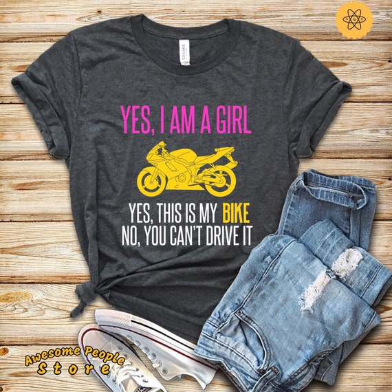 Biker Shirt, Yes I Am A Girl Yes This Is My Bike No You Can't Drive It Shirt, Bike Girl Shirt, Bike Shirt, Bike Gift for Her, Women Bike