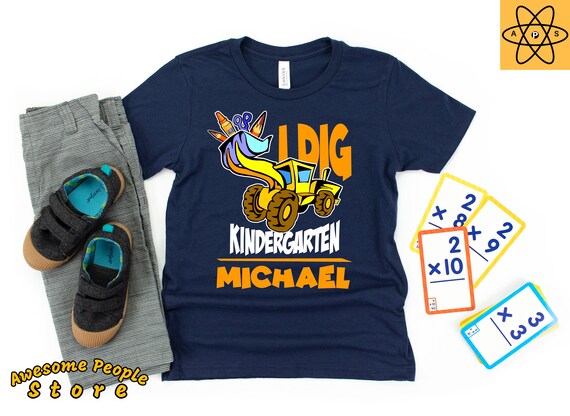 Kindergarten Construction Shirt / I Dig Kindergarten Shirt / 1st Day of Kindergarten Boys / First Day of Kindergarten Shirt Personalized