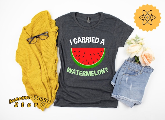 Watermelon Shirt, Funny Pregnancy Shirt, I Carried A Watermelon, Watermelon Party, Watermelon Fan, Dance Girls, Hoodies, Tank Top, Mom
