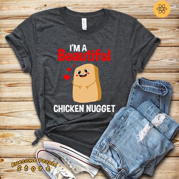 Chicken Shirt, Chicken Nugget Shirt, I'm A Beautiful Chicken Nugget, Chicken Mama Shirt, Chicken Owner, Chicken Gift, Tank Top, Hoodies, Mom