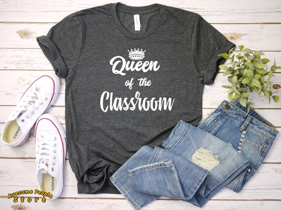 Queen of the Classroom Teacher / Cute Teacher Shirt / New Teacher Shirt / Gift Idea for Teacher / Teacher Appreciation / Funny Teacher