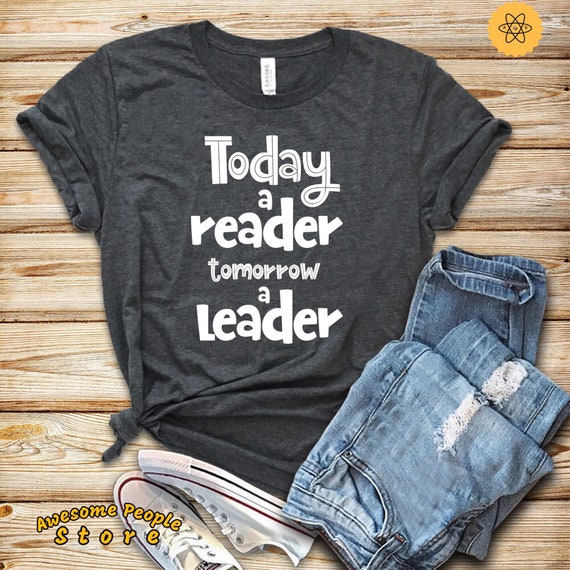 Reading Shirt, Today A Reader Tomorrow A Leader, Reading Teacher, Literature, Book Shirt, Reading Teacher Gift, Long Sleeve, Hoodies