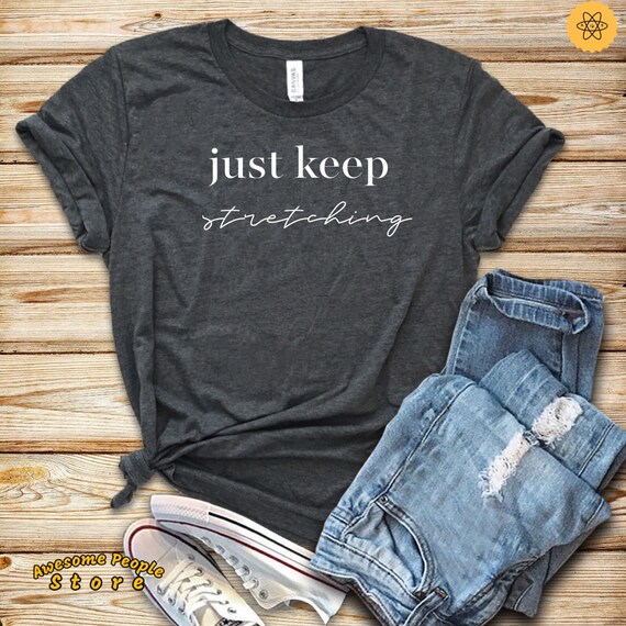 Just Keep Stretching, Yoga Shirt, Keep Stretching Shirt, Yoga Position Shirt, I Do Yoga, Hoodie, Tank, Unisex, Stretching Workout Shirt