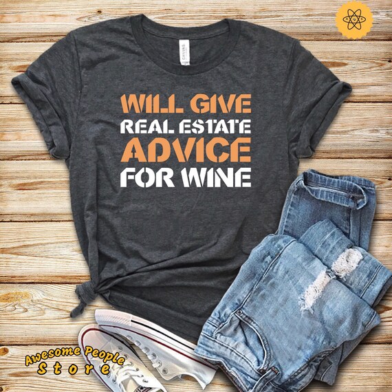 Real Estate Shirt, Real Estate Agent, Real Estate Gift, Hunting House Shirt, Real Estate Gift, Will Give Real Estate Advice For Wine, Hoodie