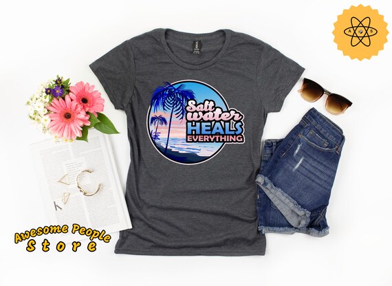 Salt Water Heals Everything / Beach Lover Shirt / Beach Tank / Summer Tank / Summer Vacation / Vacation Shirt / Beach Vacation /Summer Shirt