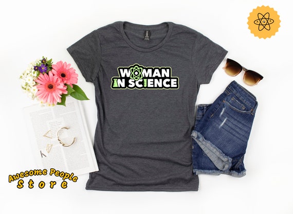 Women Of Science / Woman In Science Shirt / Women In Stem / Science Teacher / Women In The Lab / Science Gift / Women In Tech / Science Tee