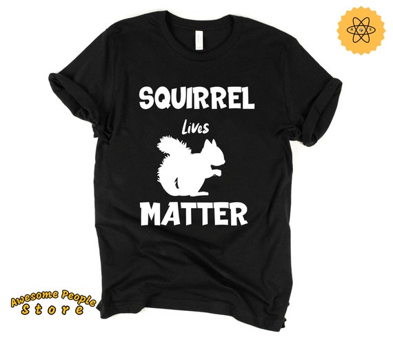 Squirrel Lives Matter, Squirrel Shirt, Squirrel Birthday Party, Squirrel Gift, Squirrel Lover, Animal Lover Tee, Hoodies, Gift For Daughter