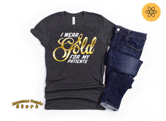 Gold Ribbon Shirt, Cancer Awareness Shirt, I Wear Gold For My Patients, Pediatric Shirt, Oncology Nurse, Leukemia Shirt, Gold Ribbon