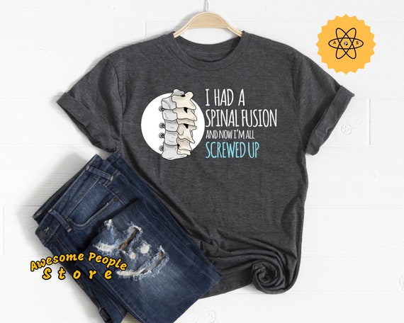 Spinal Fusion, Spinal Fusion Shirt, I Have A Spinal Fusion And I'm All Screwed Up, Spine Surgery, Spine Shirt, Hospital Surgery Shirt, Gift