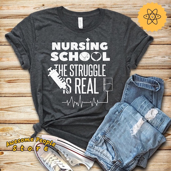 Nursing School The Struggle Is Real T-Shirt, Nursing Shirt, Nurse Shirt, Nurses Shirt, Nursing School Shirt, Medical School Shirt, Nursing