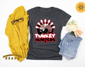 Funny Turkey Shirt / Bowling Team Shirt / Turkey Hunters / Funny Bowling Shirt For Men Women / Funny Turkey Hunting Shirt / Gift For Hunter