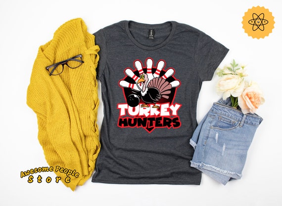 Funny Turkey Shirt / Bowling Team Shirt / Turkey Hunters / Funny Bowling Shirt For Men Women / Funny Turkey Hunting Shirt / Gift For Hunter