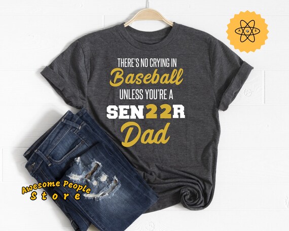 Baseball Dad Shirts, There's No Crying In Baseball Unless You're A Senior Dad, Baseball, Sports Dad, Baseball Catcher, Baseball Coach, Ball