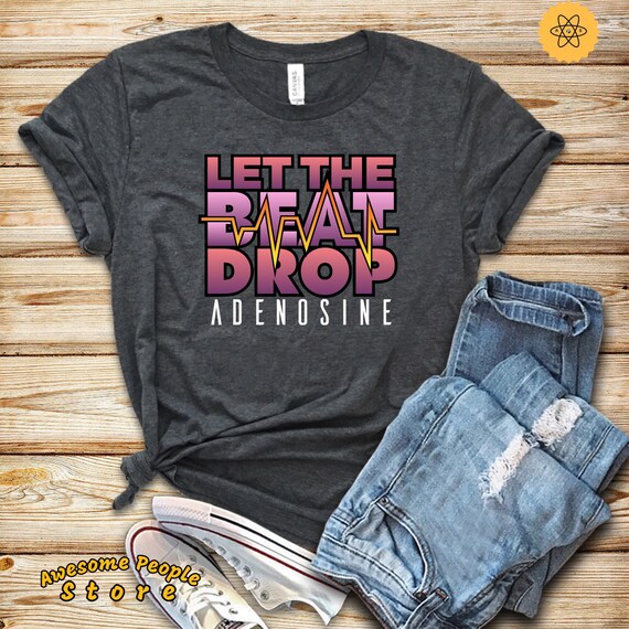 Nursing Shirt, Let The Beat Drop Shirt, Adenosine Shirt, Gift For Nurse Students, Nurse Gift, Nurse Graduation, Drop Adenosine, Hoodie