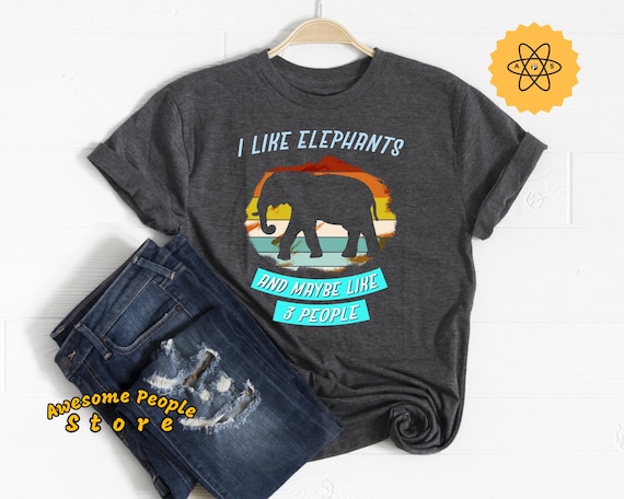 Elephant Shirt, I Like Elephants And Maybe Like 3 People, Hippie Elephant, Baby Boy Elephant, Hippie Tee, Gift for Her, Hippie, Elephant