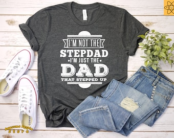 No soy el padrastro que soy el padre que dio un paso al día / papá's Day Gift / papá camisa / stepd up shirt / Daddy's Gift