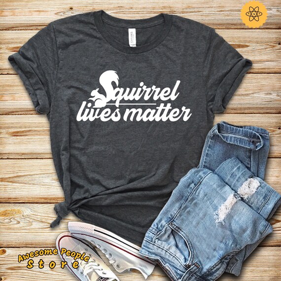 Squirrel Lives Matter, Squirrel Shirt, Squirrel Birthday Party, Squirrel Gift, Squirrel Lover, Animal Lover Tee, Hoodies, Gift For Daughter