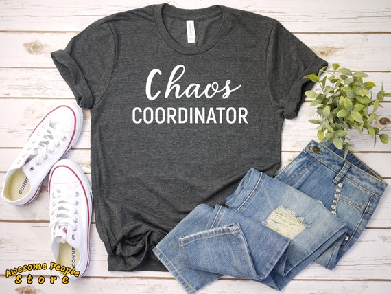 Chaos Coordinator Unisex T-Shirt / Shirts with Sayings / Women Funny Shirts / Funny Shirt for Mom / Women Graphic Tees / Gift for Mom