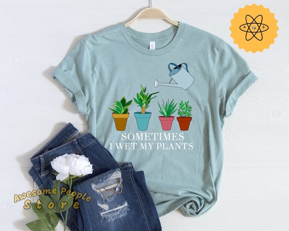 Sometimes I Wet My Plants, Vegetarian T-Shirt, Vegan Gift, Plant Based Tees, Herbivore Lifestyle, Plants Shirt, Love Veggies, Gift Ideas