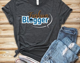 Mode Blogger / Blogger Shirt / Blogger Geschenk / Blogging Shirt / Bloggen / Mode Bloggen / BlogWriter / Blog Writer / Fashionista Shirt / Mode