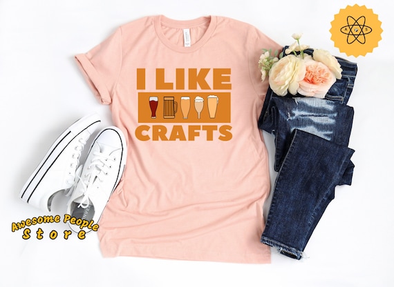I Like Crafts / Beer Brewer / Craft Beer / Brewery / Brewers / Brewing Beer / Home Brewer / Beer Lover / Shirt / Beer Party