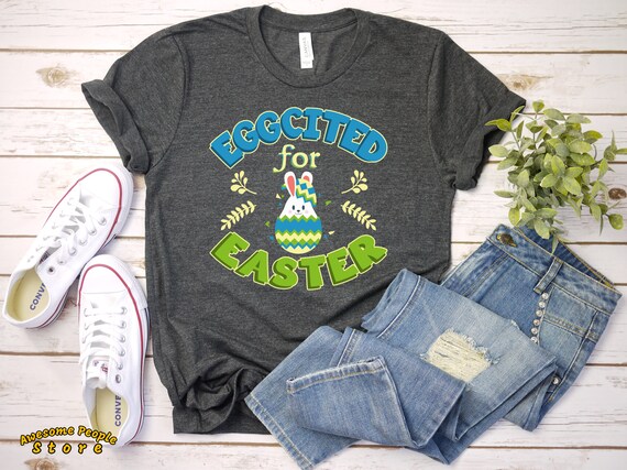 Eggcited For Easter Shirt / Easter Bunny / Easter Gift / Easter Bunny Shirt / Easter / Egg Hunt Shirt / Easter Tee / Easter Shirts
