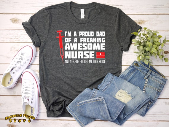 Nurses Week Shirt / Nurse Dad Nurse Shirt / Dad Nurse Gift Father of Nurse Shirt Nurse Gift for Nurse Gift for her Dad Gift for Dad Gift