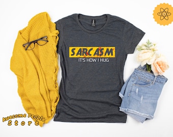 Sarcasm Shirt, Funny Shirt, Funny Sarcasm Shirt, Sarcasm T Shirt, Hoodies, Gift for Her, Sarcastic Shirt, Humor, Sarcasm It's How I Hug