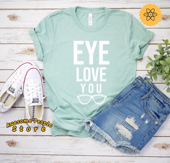 Optometrist Shirt, Optician Gift, Eye Doctor Shirt, Ophthalmology Gift, Eye Love You, Optometrist Shirt, Unisex, Optometrist