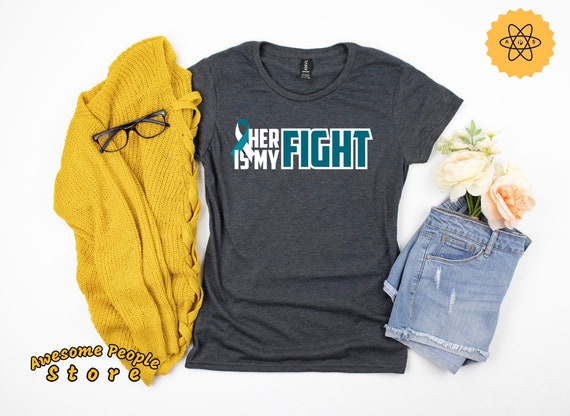 Cervical Cancer Shirt, Ovarian Cancer Support, Cervical Cancer Her Fight Is My Fight Shirt, Teal and White Ribbon, Tank Top, Hoodie