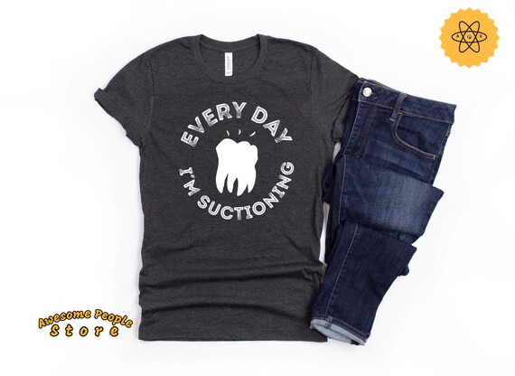 Dentist Shirt, Every Day I'm Suctioning, RDH, Registered, Dental Hygienist, Hygienist Tee, RDH Dental Graduation, Dental Office, Hoodies
