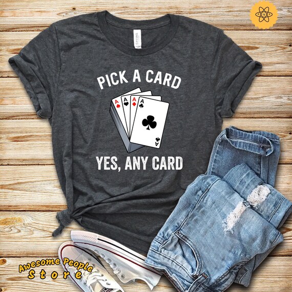 Pick A Card Shirt, Deck Card Shirt, Pick A Card Yes, Any Card, Playing Cards, Hoodie, Sweatshirt, Card Dealer Gift, Unisex, Gift For Her