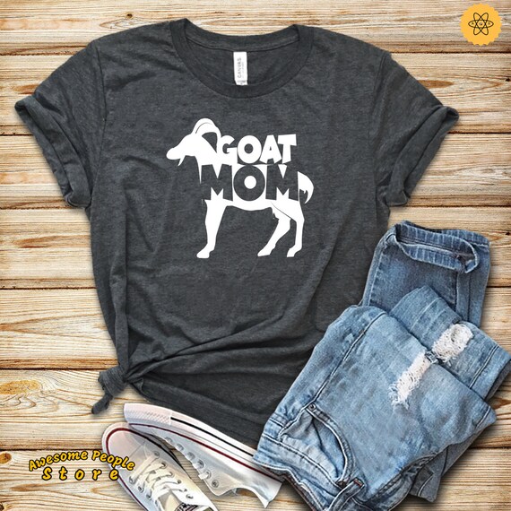 Goat Mom / Farmer Shirt / Goat Shirt / Goat Lady / Raising Goats / Pet Goat / Goat Lover / Funny Goat Shirt Shirt / Tank Top / Hoodie