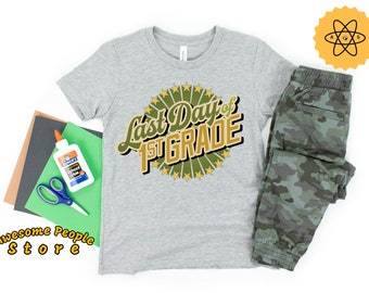 Last Day First Grade Graduation Shirt / Graduation Shirt / 1st Grade Graduation Shirt / Graduation Shirts for Kids / Girl Boy First Grade