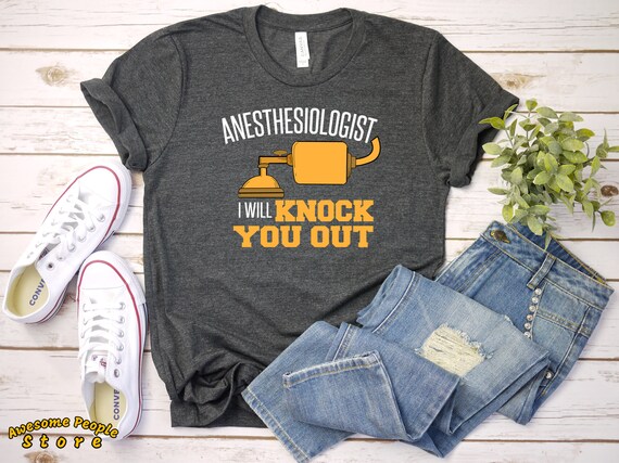 Anesthesiologist Knock You Out / Anesthesiologist Tee / Shirt / Anesthesiologist Gift / Tank Top / Hoodie / Anesthesiologist Shirt / Cute