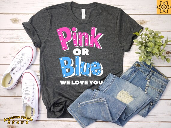 Pink Or Blue We Love You / Gender Reveal Shirt / Gender Reveal Ideas / Gender Reveal Party / New Parents Shirt / Short-Sleeve Unisex T-Shirt