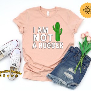 Cactus Shirt, I Am Not A Hugger Shirt, Funny Introvert Shirt, Cactus T-shirt, Not A Hugger T-shirt, Women's Cactus Shirt, Funny Women Gift