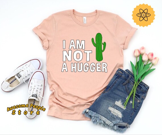 Cactus Shirt, I Am Not A Hugger Shirt, Funny Introvert Shirt, Cactus T-shirt, Not A Hugger T-shirt, Women's Cactus Shirt, Funny Women Gift