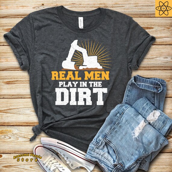 Construction Shirt Unisex Short-Sleeve / Real Men Play In The Dirt / Gifts For Construction Worker / Construction Worker