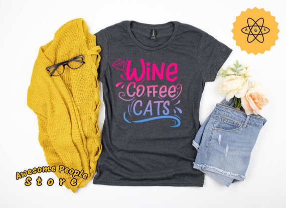 Wine Lover, Wine Coffe Cats, Love Wine Cat, Cat Girl Shirt, Cat Gifts for Her, Women Cat Shirt, Cat Shirt Gift, Cat and Wine, Coffee Lover