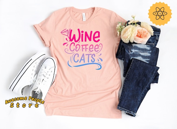Wine Lover, Wine Coffee Cats, Love Wine Cat, Cat Girl Shirt, Cat Gifts for Her, Women Cat Shirt, Cat Shirt Gift, Cat and Wine, Coffee Lover