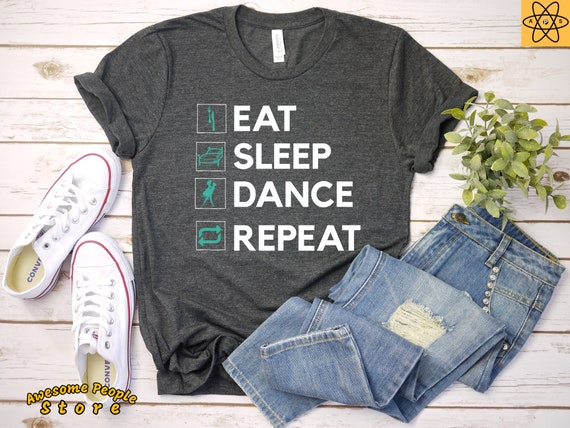 Eat Sleep Dance Repeat / Dancer Shirt / Dancer T Shirt / Dance Gift / Dancing / Fathers Day Mothers Day Shirt / Tank Top / Hoodie