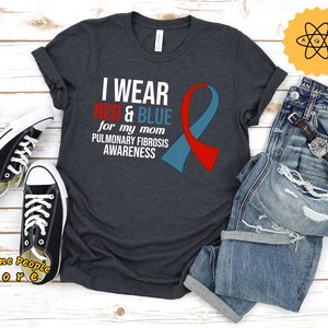 Pulmonary Fibrosis Awareness, I Wear Red & Blue For My Mom, Lung, Pulmonary Embolism, Lung Transplant, Lung Surgery, Pulmonary Disease