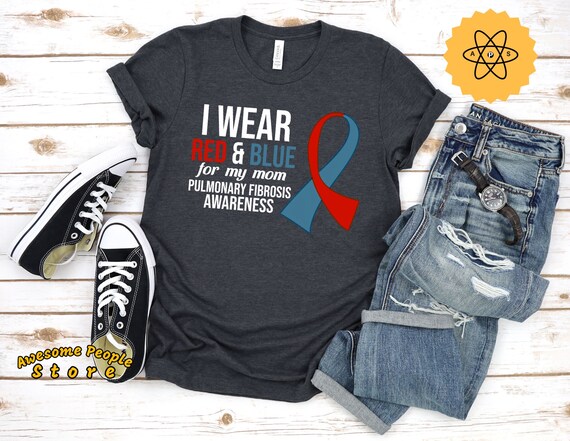 Pulmonary Fibrosis Awareness, I Wear Red & Blue For My Mom, Lung, Pulmonary Embolism, Lung Transplant, Lung Surgery, Pulmonary Disease