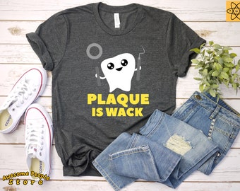 Plaque is Wack Shirt/Dental Hygienist/Gift For Dentist/thoptist/Dentist Shirt/Orthodontist Gift/Hygienist Shirt/Dentist Gift